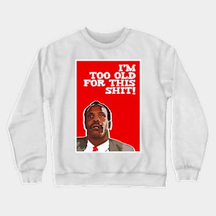 too old Crewneck Sweatshirt